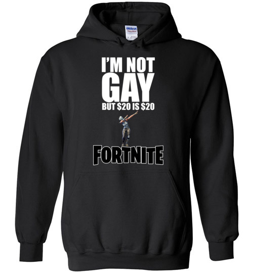 $32.95 – Funny Fortnite Shirts: I'm not gay but 20$ is 20$ Hoodie