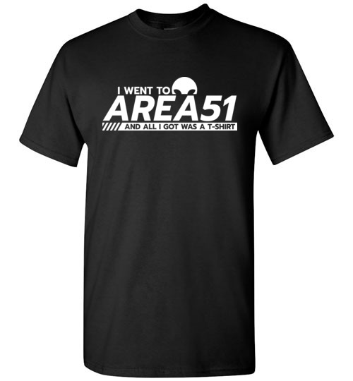 $18.95 – Funny Area51 Run shirts: I went to Area51 and all I got was a T-Shirt