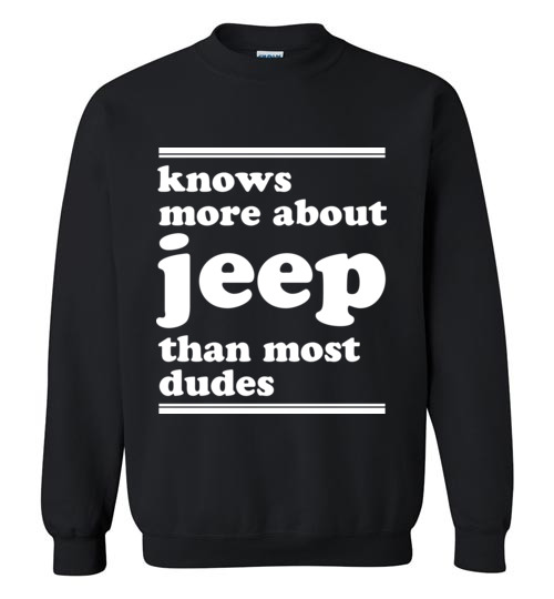 $29.95 – Knows more about Jeep than most dudes Funny Jeep Lovers Sweatshirt