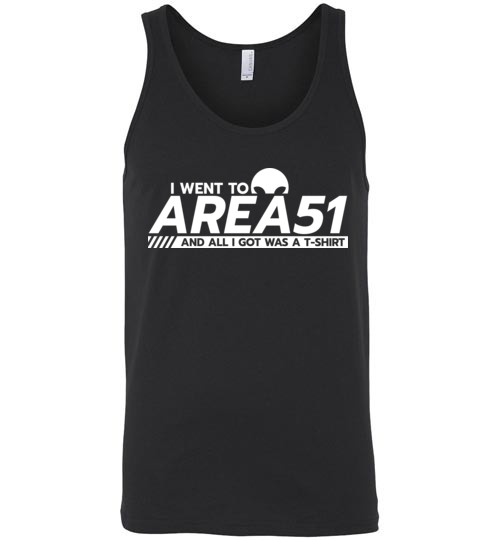 $24.95 – Funny Area51 Run shirts: I went to Area51 and all I got was a T-Shirt -Unisex tank