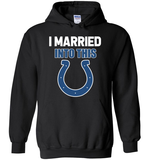$32.95 – I Married Into This Indianapolis Colts Football NFL Hoodie