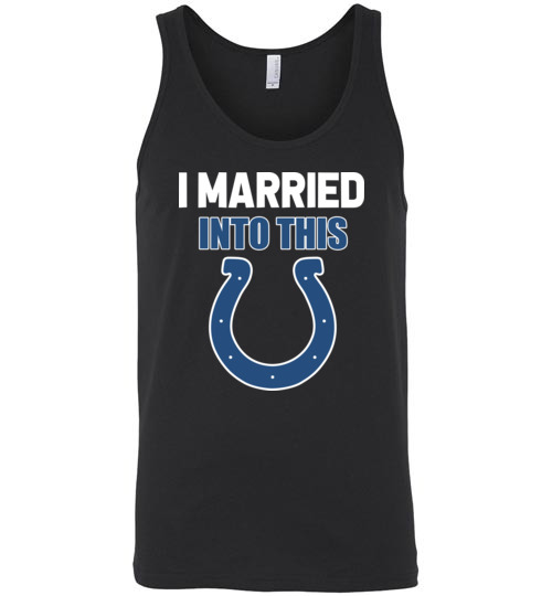 $24.95 – I Married Into This Indianapolis Colts Football NFL Unisex Tank