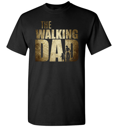 The Walking Dad Tshirt For Father's Day 2017