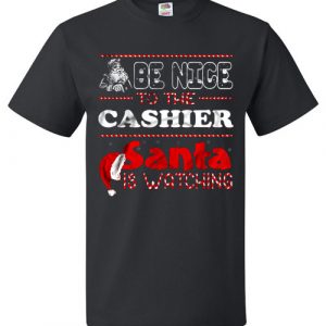 Be Nice To The Cashier Santa Is Watching