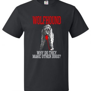 Wolfhound Why Do They Make Other Dogs