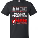 Be Nice To The Math Teacher Santa Is Watching Funny T-Shirt