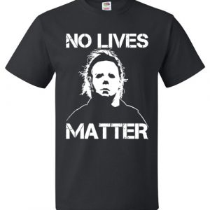 No Lives Matter Shirt Funny Gift for Halloween Party