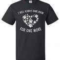 I Will Always Have Room For One More Funny Paw Tee Shirt