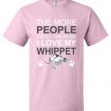 The More People I meet The More I Love My Whippet T-Shirt Dog Lover