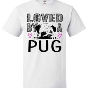 Loved By A Pug Tee Shirt