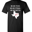 We are Texas, We are Strong. We are United Tee Shirt for hurricane Harvey