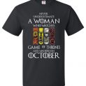 Never Underestimate A Woman Watches Game Of Thrones Born In October T-Shirt.