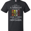 Never Underestimate A Woman Watches Game Of Thrones Born In November T-Shirt