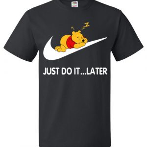Winnie-the-Pooh: Just Do It Later Funny Tee Shirt