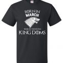 Born In March To Rule The Seven Kingdoms Game Of Thrones T-Shirt