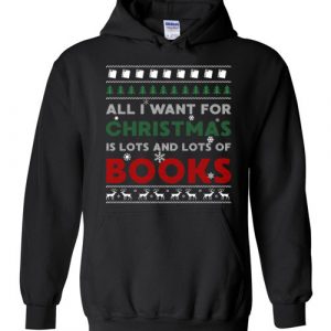 All I want for Christmas is lots and lots of books Christmas sweater