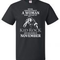 $18.95 - Never Underestimate A Woman Who Listens to Kid Rock And Was Born In November Tee Shirt