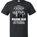$18.95 - Never Underestimate A Woman Who Watches The Walking Dead Was Born in October Shirt