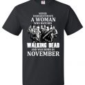 $18.95 - Never Underestimate A Woman Who Watches The Walking Dead Was Born in November Shirt