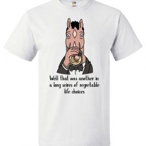 $18.95 - Well That Was Another In A Long Series Of Regrettable Life Choices T-Shirt