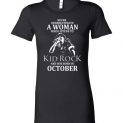 $19.95 - Never Underestimate A Woman Who Listens to Kid Rock And Was Born In October Lady Tee Shirt
