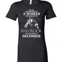 $19.95 - Never Underestimate A Woman Who Listens to Kid Rock And Was Born In December Lady Tee Shirt