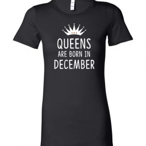 $19.95 - Queens are born in December Lady Tee Shirt