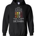 $32.95 - Never Underestimate A Man Who Watches Game Of Thrones Born In December Hoodie