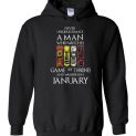 $32.95 - Never Underestimate A Man Who Watches Game Of Thrones Born In January Hoodie
