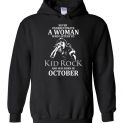 $32.95 - Never Underestimate A Woman Who Listens to Kid Rock And Was Born In October Hoodie