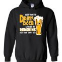 $32.95 - I Just Want To Drink Beer & Watch My Redskins Beat Your Team's Ass Hoodie