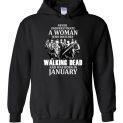$32.95 - Never Underestimate A Woman Who Watches The Walking Dead And Was Born In January Hoodie