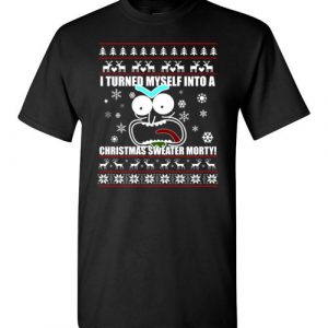 $18.95 - I Turned Myself Into A Christmas Sweater Morty T-Shirt