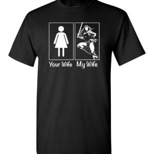 $18.95 - Wonder Woman Your Wife My Wife Funny Shirt