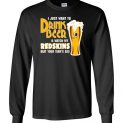 $23.95 - I Just Want To Drink Beer & Watch My Redskins Beat Your Team's Ass Canvas Long Sleeve T-Shirt