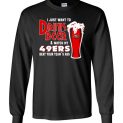$23.95 - I Just Want To Drink Beer & Watch My San Francisco 49ers Beat Your Team's Ass Canvas Long Sleeve T-Shirt