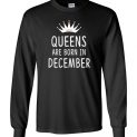 $23.95 - Queens are born in December Long Sleeve T-Shirt