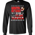 $23.95 - Santa retired so I became a 5th grade teacher Long Sleeve T-Shirt