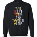 $18.95 - You Cant Save The World Alone Justice League Sweatshirt
