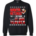 $29.95 - Santa retired so I became a 1st grade teacher Sweater