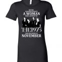 $19.95 - Never Underestimate A Woman Who Listens To The 1975 And Was Born In November T-Shirt