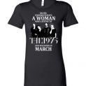 $19.95 - Never Underestimate A Woman Who Listens To The 1975 And Was Born In March T-Shirt