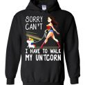 $32.95 - Wonder Woman: Sorry Can’t I Have To Walk My Unicorn Hoodie