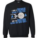 $29.95 - I Was A Trekkie Before It Was Cool Not To Mention Before you were born Sweater