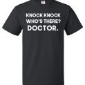 $18.95 - Knock Knock Who's There, Doctor Funny Dr. Who T-Shirt