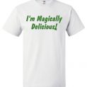 $18.95 - I'm Magically Delicious Funny St. Patrick's Day T-Shirt