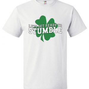 $18.95 - Lets get ready to stumble Funny St. Patrick's Day T-Shirt