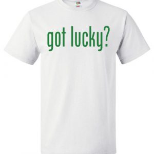 $18.95 - Got lucky Funny St. Patrick's Day T-Shirt