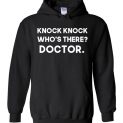 $32.95 - Knock Knock Who's There, Doctor Funny Dr. Who Hoodie
