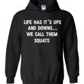 $32.95 - Life Has It's Ups and Downs We Call Them Squats Hoodie
